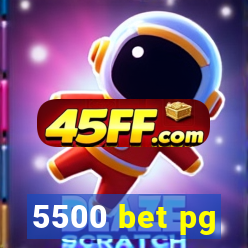5500 bet pg